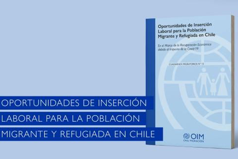 Oportunidades de Inserción Laboral para la Población Migrante y Refugiada en Chile